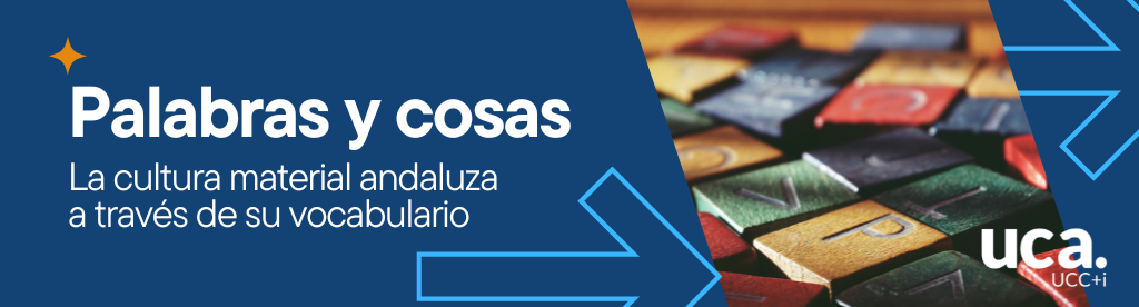 Palabras y cosas: la cultura material andaluza a través de su vocabulario